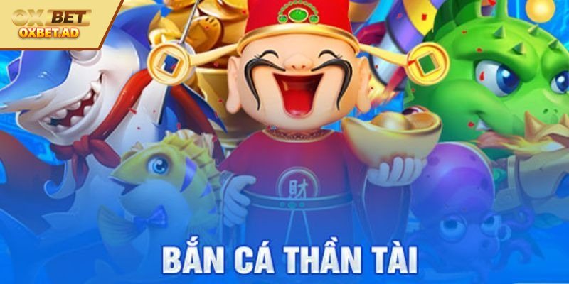 Tìm hiểu thế nào là bắn cá thần tài